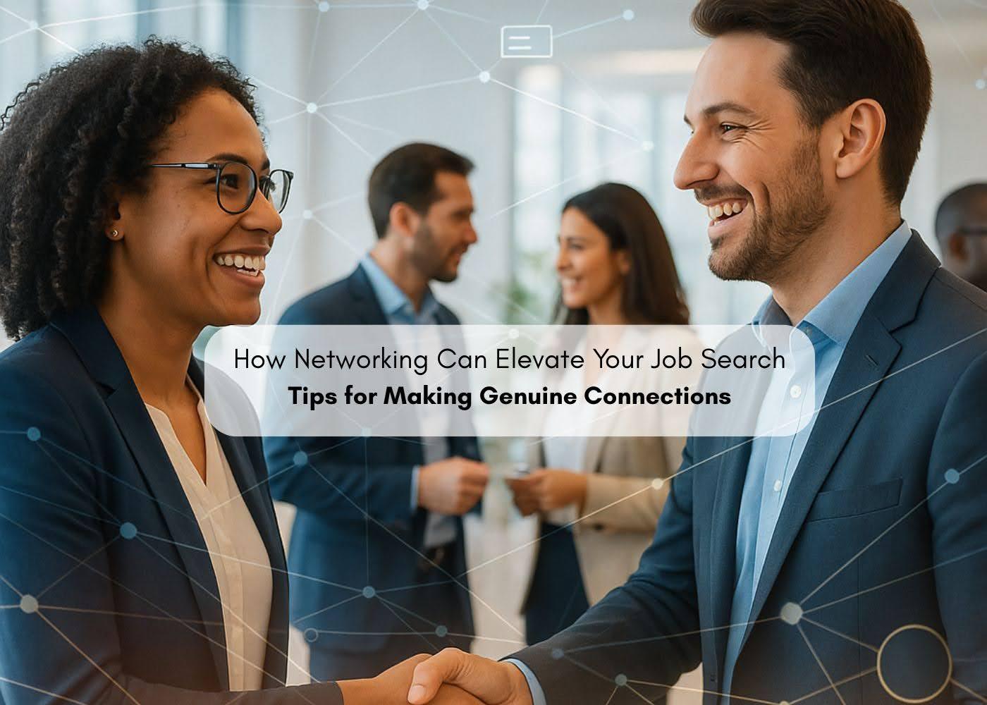 Preview for How Networking Can Elevate Your Job Search: Tips for Making Genuine Connections