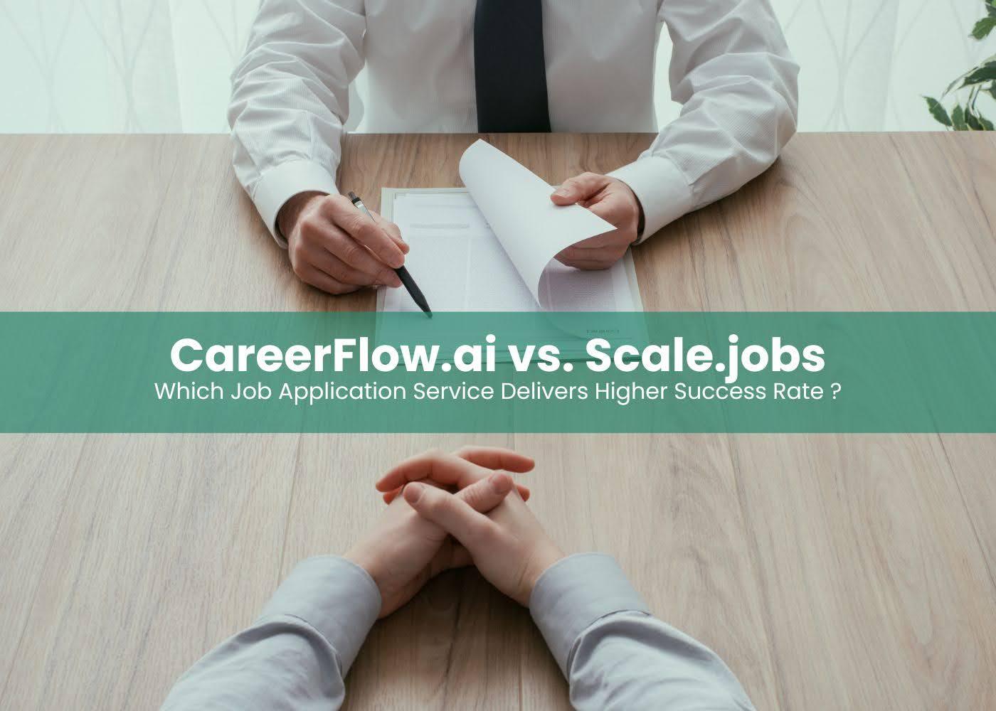 Preview for CareerFlow.ai vs. Scale.jobs: Which Job Application Service Delivers Higher Success Rate